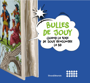 Un livre ouvert avec des illustrations historiques colorées et une bulle de texte comique dit : "XCOMM_EXPO BD. Quand la toile de Jouy rencontre la BD". Fond bleu, logo SilvanaEditoriale visible. la marque Toile de Jouy
